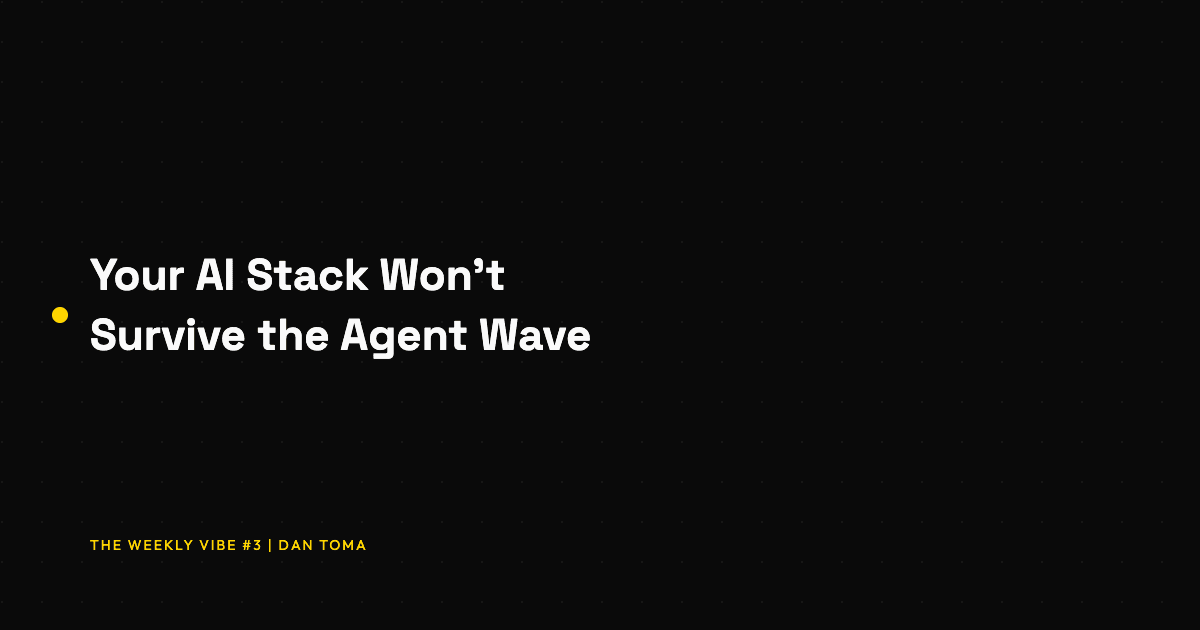 Your AI Stack Won't Survive the Agent Wave