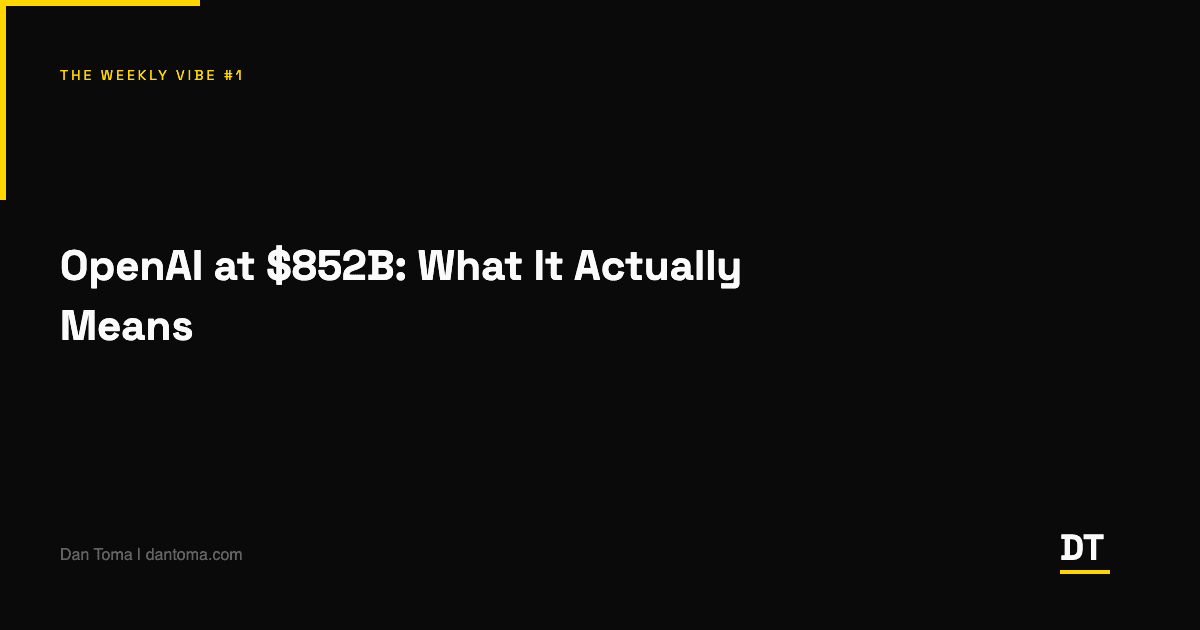 OpenAI at $852B: What This Valuation Actually Means